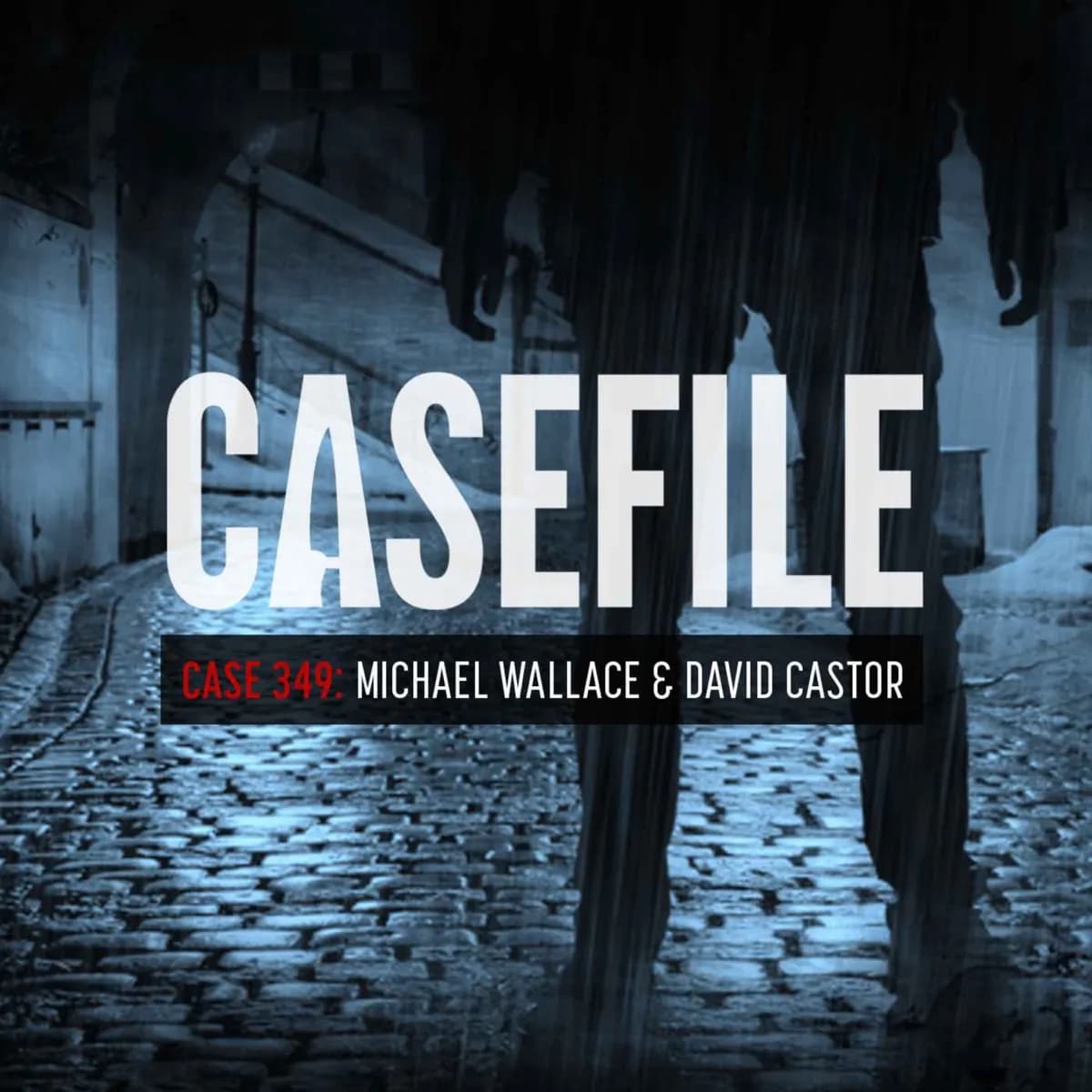 Case 349: Michael Wallace & David Castor — Casefile, podcast-episode