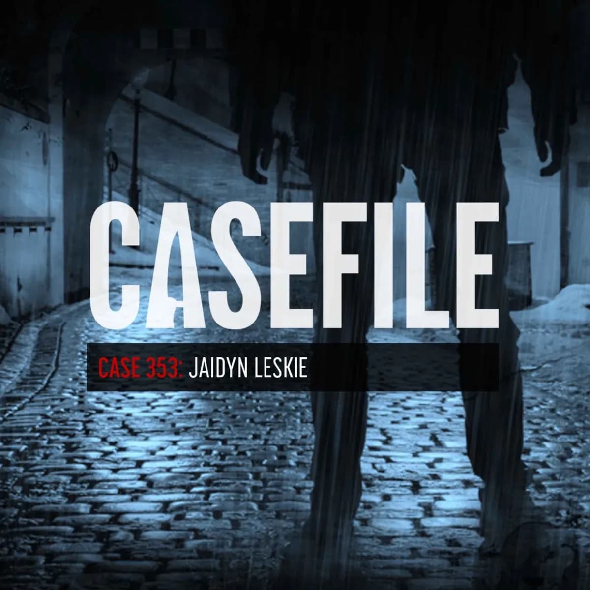 Case 353: Jaidyn Leskie — Casefile, podcast-episode