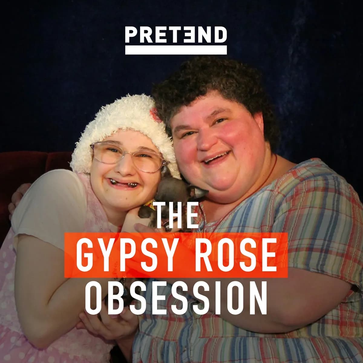 The Gypsy Rose Obsession, Part 9 — PRETEND, podcast-episode