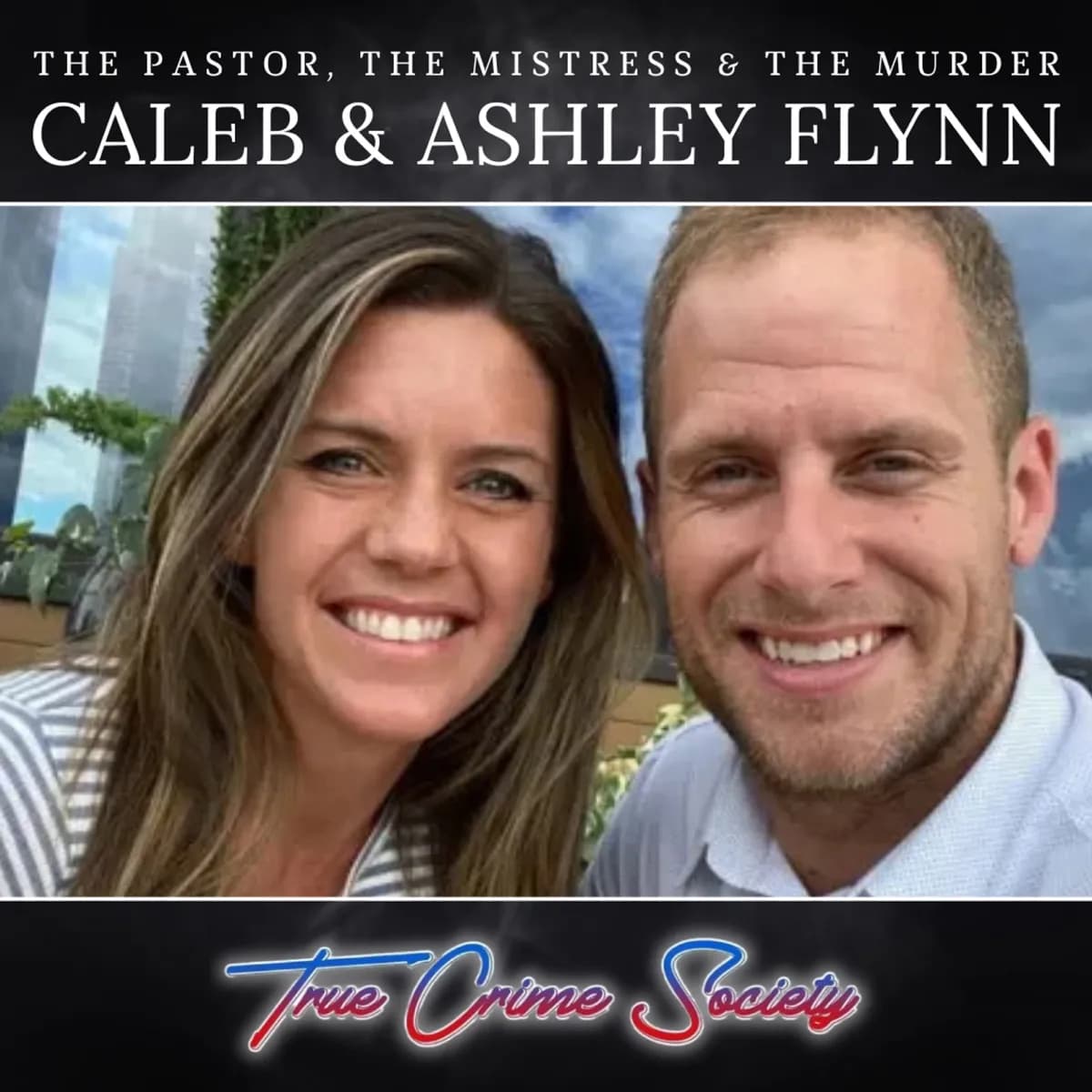 The Pastor, The Mistress, & The Murder | Caleb & Ashley Flynn — True Crime Society, podcast-episode
