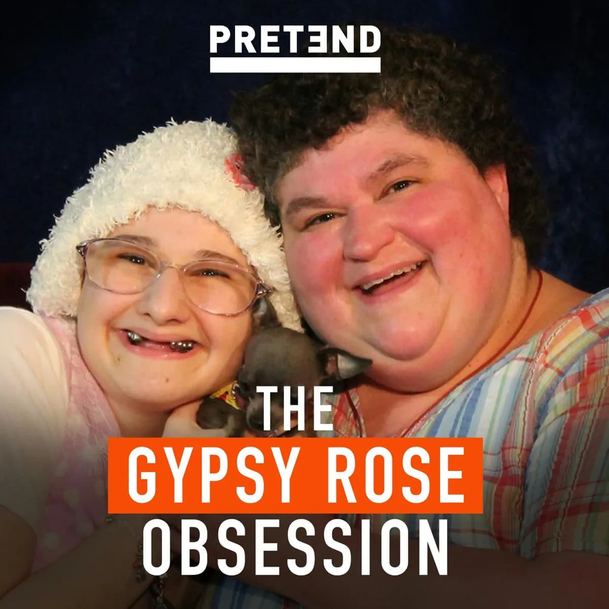 The Gypsy Rose Obsession, Part 8 — PRETEND, podcast-episode